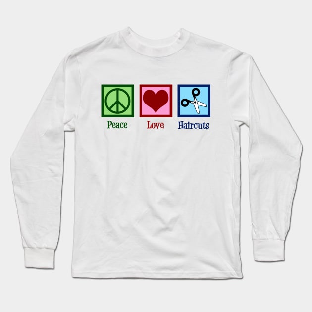 Peace Love Haircuts Long Sleeve T-Shirt by epiclovedesigns